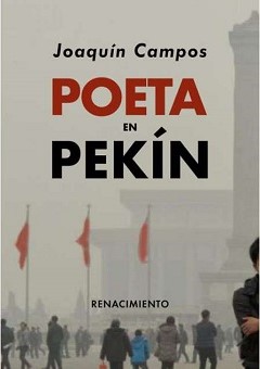 “Poeta en Pekín”, de Joaquín Campos