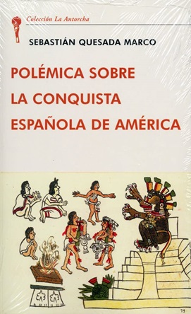 "Polémica sobre la conquista española de América", de Sebastián Quesada Marco