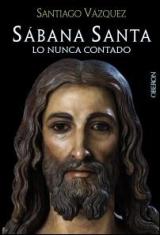 Santiago Vázquez confirma, tras un largo y exhaustivo estudio, que la Síndone perteneció realmente a Jesús de Nazaret