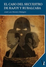 'El Caso del Secuestro de Rajoy y Rubalcaba' es la nueva novela de José Luis Moreno Malagón
