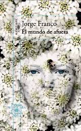 Se presenta “El mundo de afuera” de Jorge Franco, la novela ganadora del Premio Alfaguara de Novela 2014