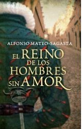 'El reino de los hombres sin amor' de Alfonso Mateo-Sagasta