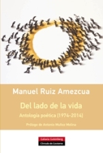 Manuel Ruiz Amezcua publica 'Del lado de la vida. Antología poética [1974 – 2014]'
