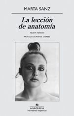 Anagrama reedita la novela autobiográfica de Marta Sanz, 'La lección de anatomía'