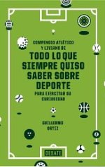 El periodista deportivo Guillermo Ortiz publica 'Compendio atlético y liviano de todo lo que quiso saber sobre deporte para ejercitar su curiosidad'
