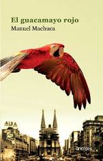 Manuel Machuca nos presenta su nueva novela, 'El guacamayo rojo'