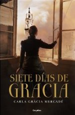 Entrevista a Carla Gràcia Mercadé, autora de “Siete días de gracia”