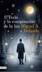 Tesla y la conspiración de la luz de Miguel Ángel Delgado