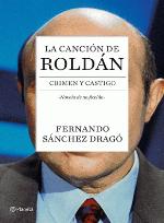 Fernando Sánchez Drago publica su novela de no ficción 'La canción de Roldán. Crimen y Castigo'