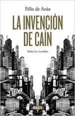Félix de Azúa reedita sus escritos sobre las ciudades que conoce en 'La invención de Caín' en Debate
