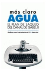 Se publica “Más claro el agua. El plan de saqueo del Canal de Isabel II”