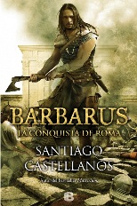 Se pone a la venta 'Barbarus. La conquista de Roma' de Santiago Castellanos