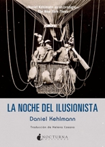 'La noche del ilusionista', un mundo de ilusiones de Daniel Kehlmann