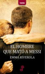 Emma Riverola publica en Edhasa 'El hombre que mató a Messi'