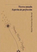 'Tierra amada. Espíritu de perfección' de María Victoria Caro Bernal