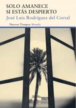 José Luis Rodríguez del Corral publica 'Solo amanece si estás despierto'