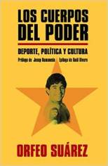 El periodista Orfeo Suárez publica el ensayo 'Los cuerpos del poder. Deporte, política y cultura'