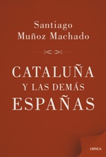 'Cataluña y las demás Españas' de Santiago Muñoz Machado