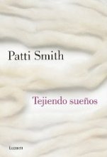 Patti Smith regresa con sus memorias 'Tejiendo sueños'