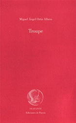 “Troupe”, el último poemario de Miguel Ángel Ortiz Albero