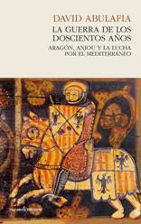 La guerra de los doscientos años. Aragón, Anjou y la lucha por el Mediterráneo