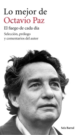 Seix-Barral publica 'Lo mejor de Octavio Paz. El fuego de cada día'