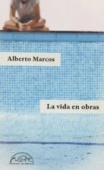 'La vida en obras' de Alberto Marcos